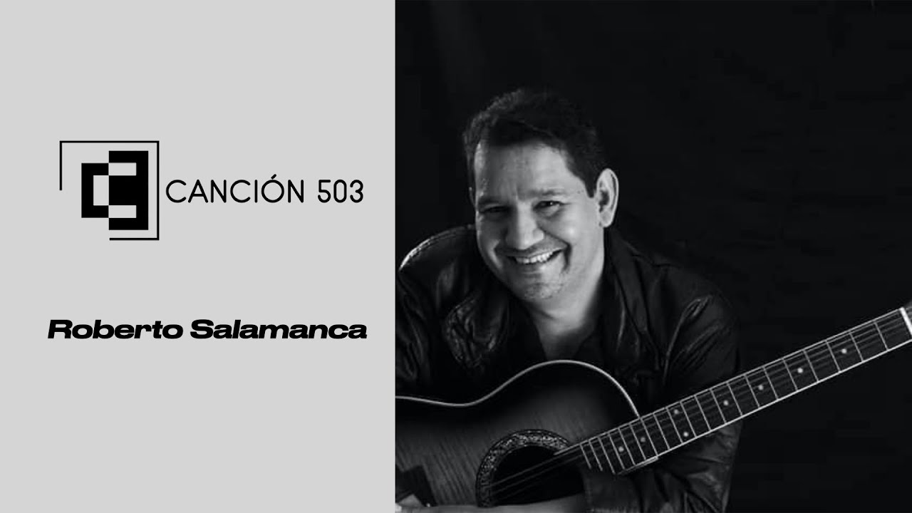 Canción 503 TEMPORADA 2 / EPISODIO 3: Roberto Salamanca
